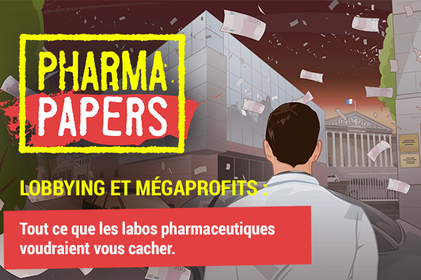 PHARMA PAPERS. Lobbying et mégaprofits. Tout ce que les laboratoires pharmaceutiques voudraient vous cacher